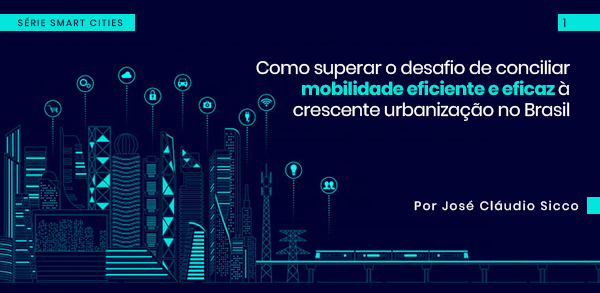 Leia mais sobre o artigo Artigo | Como superar o desafio de conciliar mobilidade eficiente e eficaz à crescente urbanização no Brasil